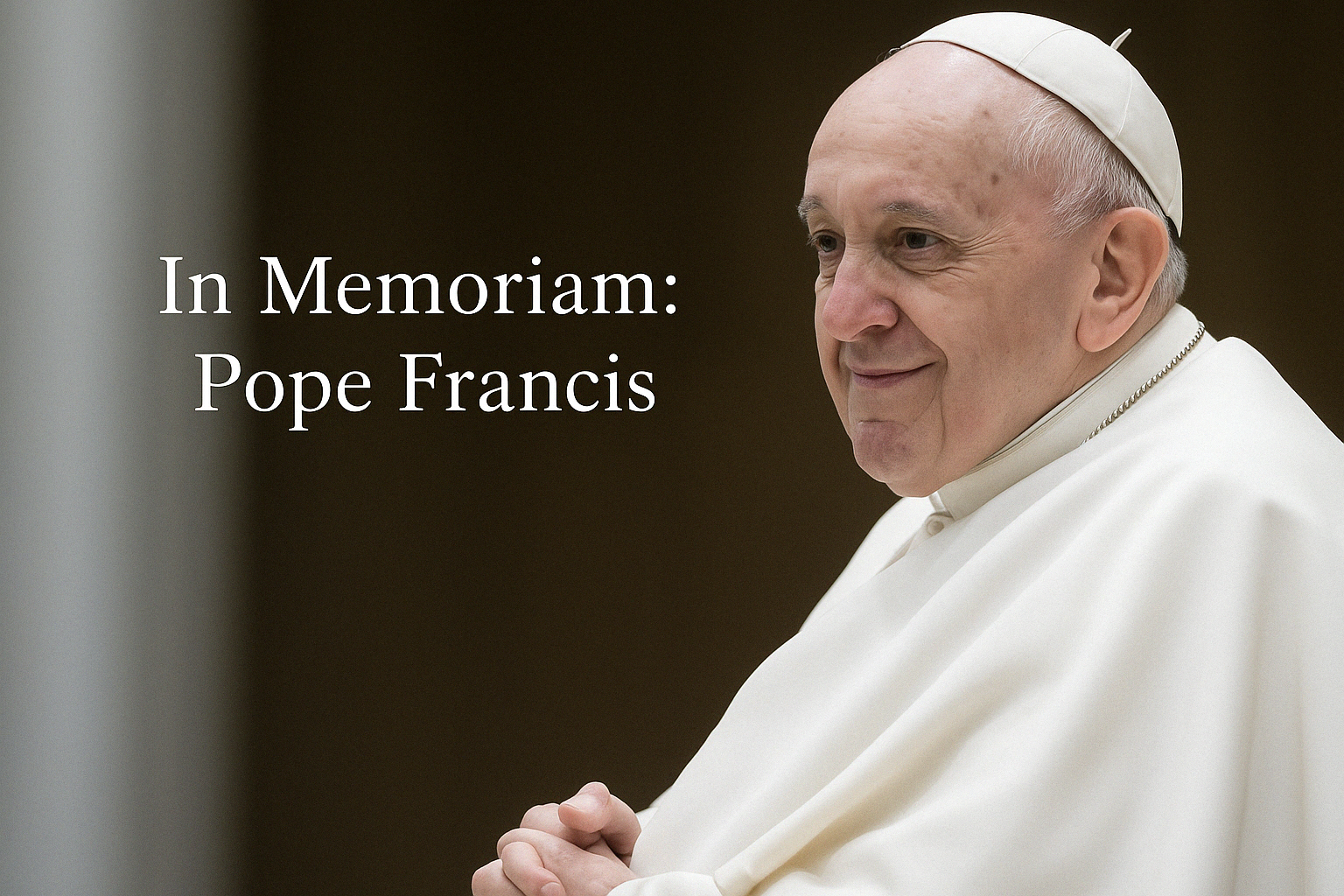 In Memoriam Pope Francis